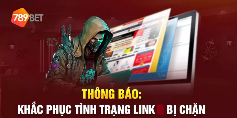 Kinh nghiệm xử lý khi link bị chặn